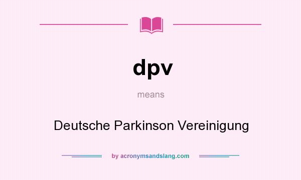 What does dpv mean? It stands for Deutsche Parkinson Vereinigung