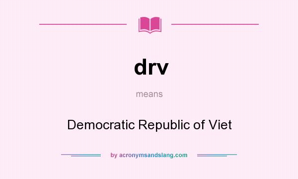 What does drv mean? It stands for Democratic Republic of Viet
