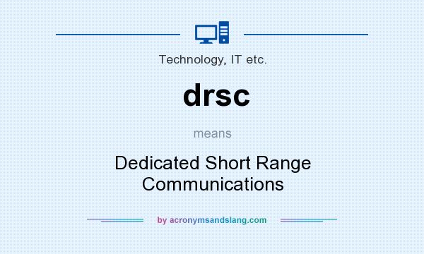 What does drsc mean? It stands for Dedicated Short Range Communications