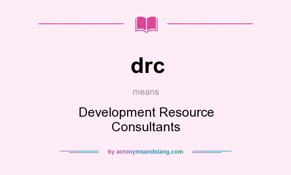What does drc mean? It stands for Development Resource Consultants
