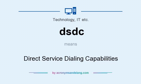 What does dsdc mean? It stands for Direct Service Dialing Capabilities