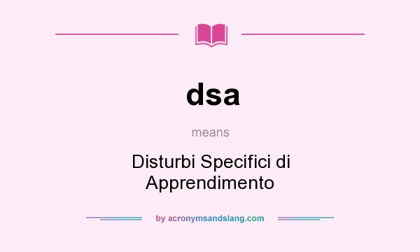 What does dsa mean? It stands for Disturbi Specifici di Apprendimento