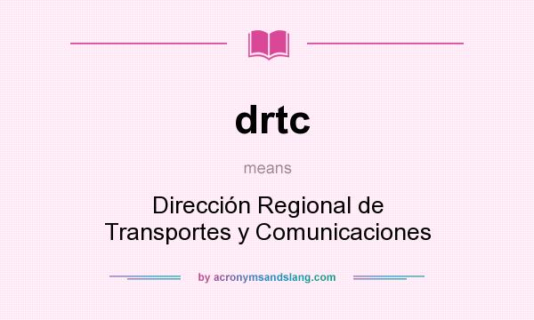 What does drtc mean? It stands for Dirección Regional de Transportes y Comunicaciones