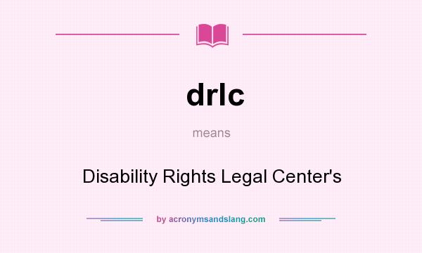 What does drlc mean? It stands for Disability Rights Legal Center`s