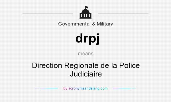 What does drpj mean? It stands for Direction Regionale de la Police Judiciaire