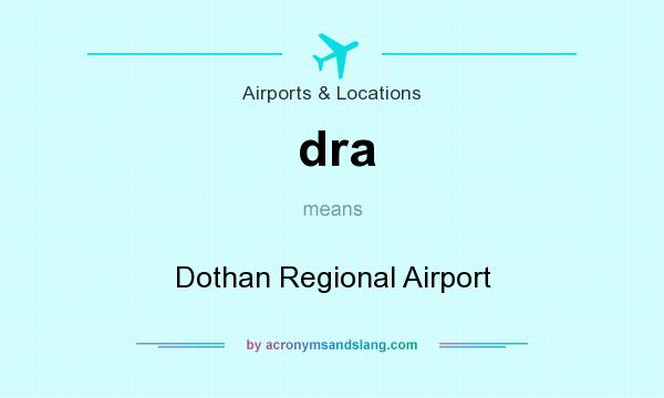 What does dra mean? It stands for Dothan Regional Airport