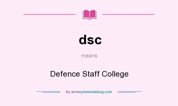 What does dsc mean? It stands for Defence Staff College