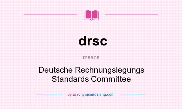 What does drsc mean? It stands for Deutsche Rechnungslegungs Standards Committee