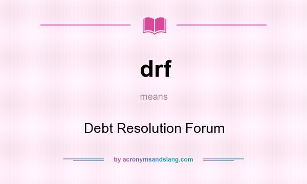 What does drf mean? It stands for Debt Resolution Forum