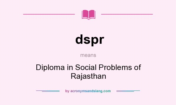 What does dspr mean? It stands for Diploma in Social Problems of Rajasthan