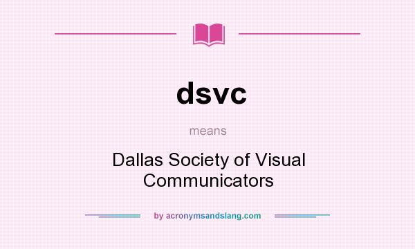 What does dsvc mean? It stands for Dallas Society of Visual Communicators