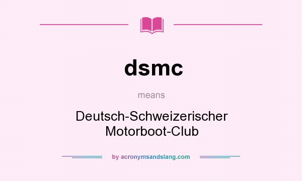 What does dsmc mean? It stands for Deutsch-Schweizerischer Motorboot-Club