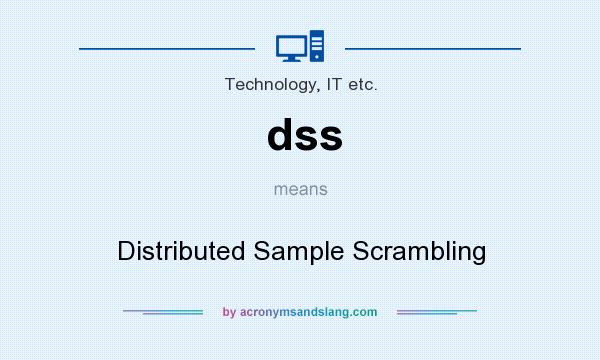 What does dss mean? It stands for Distributed Sample Scrambling