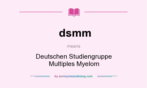 What does dsmm mean? It stands for Deutschen Studiengruppe Multiples Myelom