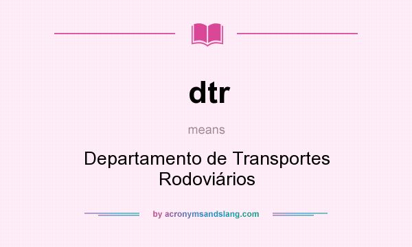What does dtr mean? It stands for Departamento de Transportes Rodoviários