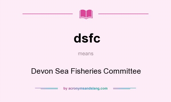 What does dsfc mean? It stands for Devon Sea Fisheries Committee