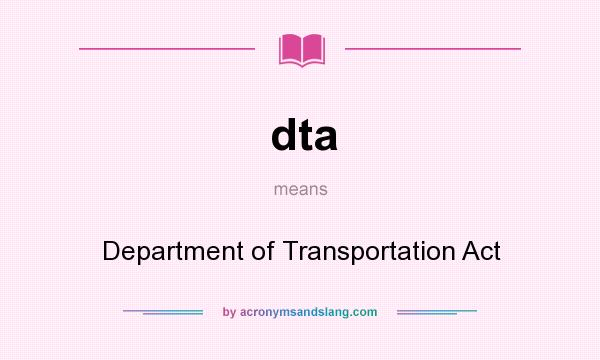 What does dta mean? It stands for Department of Transportation Act