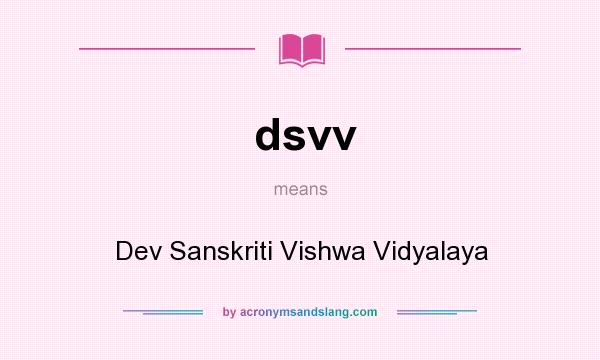 What does dsvv mean? It stands for Dev Sanskriti Vishwa Vidyalaya