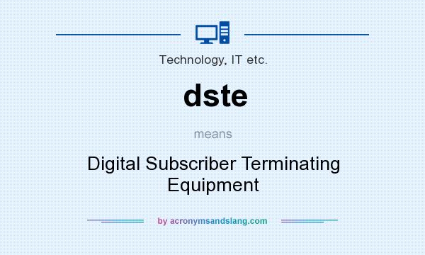 What does dste mean? It stands for Digital Subscriber Terminating Equipment