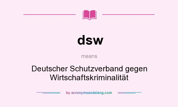 What does dsw mean? It stands for Deutscher Schutzverband gegen Wirtschaftskriminalität