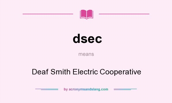 What does dsec mean? It stands for Deaf Smith Electric Cooperative