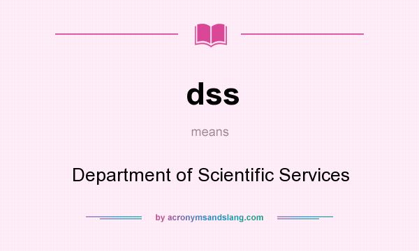 What does dss mean? It stands for Department of Scientific Services