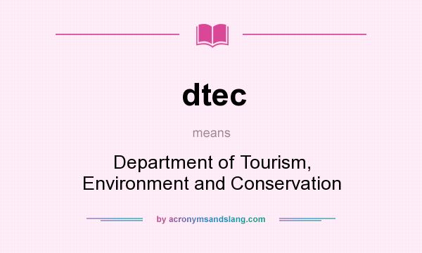 What does dtec mean? It stands for Department of Tourism, Environment and Conservation