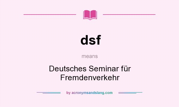 What does dsf mean? It stands for Deutsches Seminar für Fremdenverkehr
