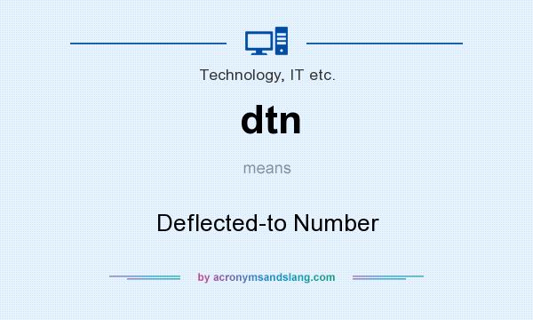 What does dtn mean? It stands for Deflected-to Number
