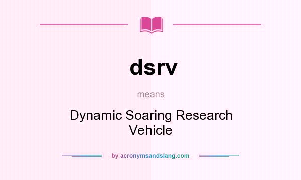 What does dsrv mean? It stands for Dynamic Soaring Research Vehicle