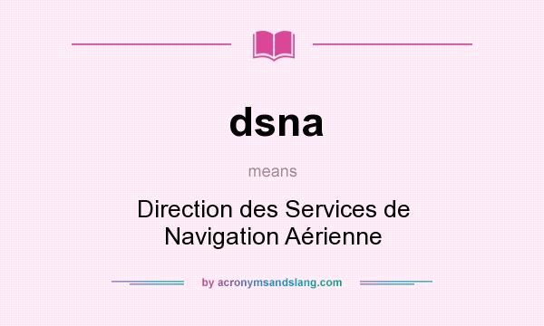 What does dsna mean? It stands for Direction des Services de Navigation Aérienne