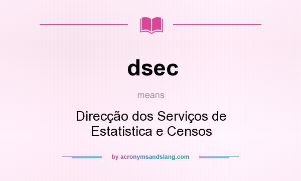 What does dsec mean? It stands for Direcção dos Serviços de Estatistica e Censos