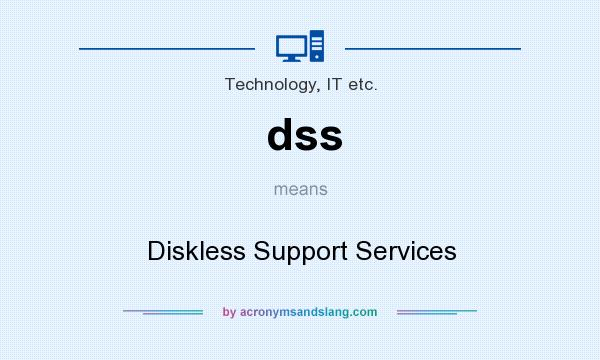 What does dss mean? It stands for Diskless Support Services