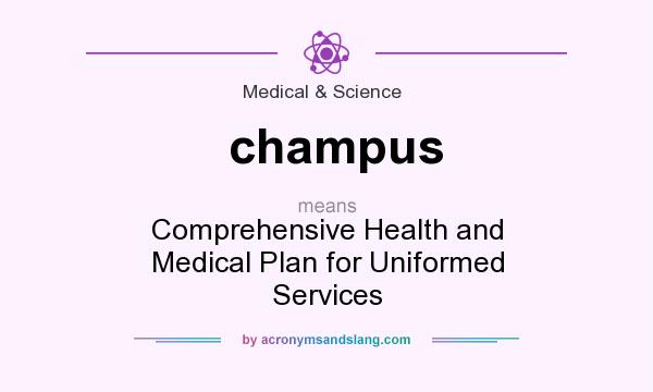 What does champus mean? It stands for Comprehensive Health and Medical Plan for Uniformed Services
