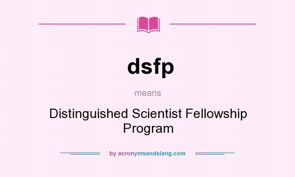 What does dsfp mean? It stands for Distinguished Scientist Fellowship Program