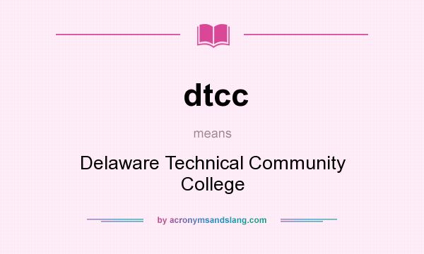 What does dtcc mean? It stands for Delaware Technical Community College