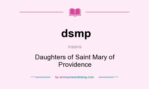 What does dsmp mean? It stands for Daughters of Saint Mary of Providence