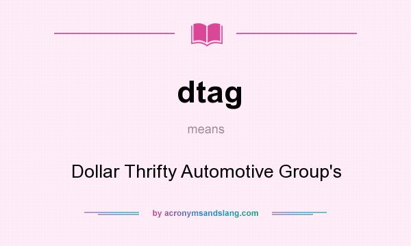 What does dtag mean? It stands for Dollar Thrifty Automotive Group`s