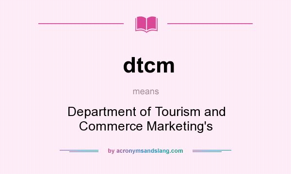 What does dtcm mean? It stands for Department of Tourism and Commerce Marketing`s