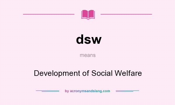 What does dsw mean? It stands for Development of Social Welfare