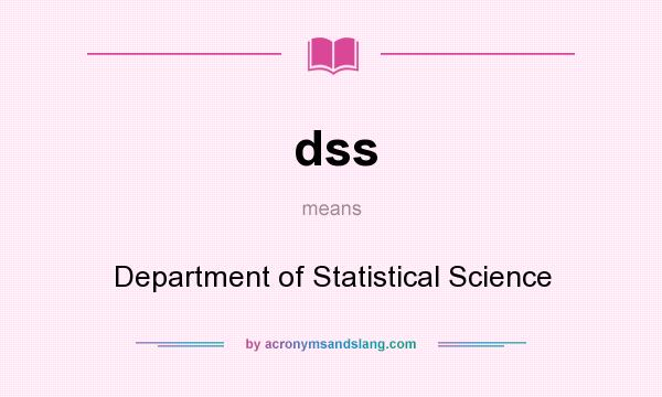 What does dss mean? It stands for Department of Statistical Science