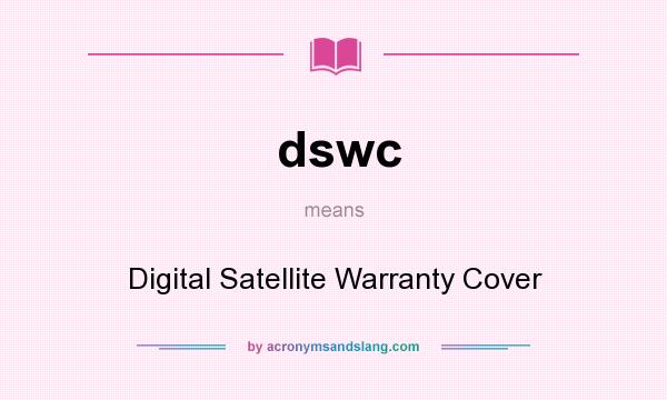 What does dswc mean? It stands for Digital Satellite Warranty Cover