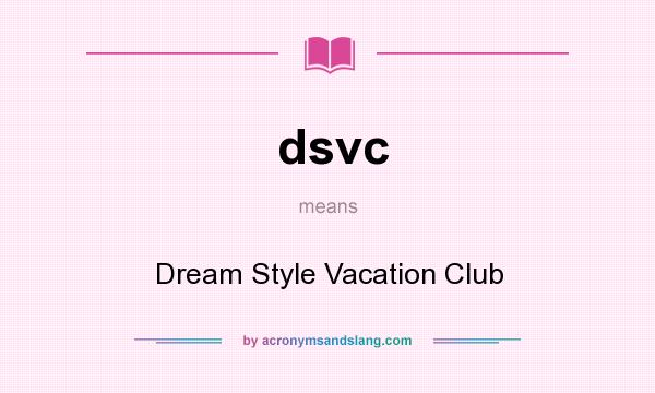 What does dsvc mean? It stands for Dream Style Vacation Club