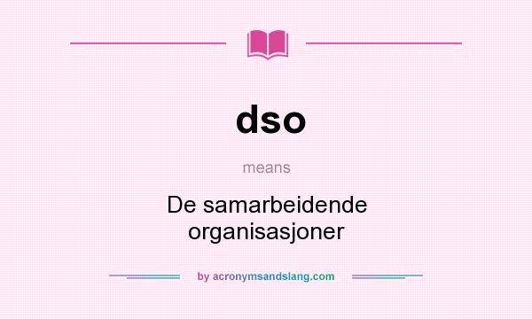 What does dso mean? It stands for De samarbeidende organisasjoner
