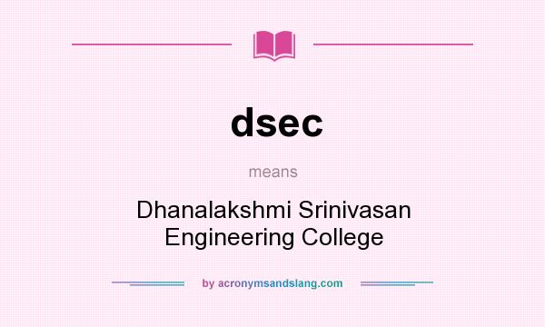 What does dsec mean? It stands for Dhanalakshmi Srinivasan Engineering College
