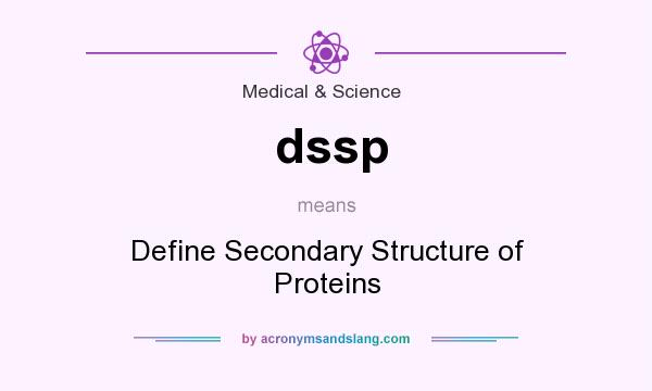 What does dssp mean? It stands for Define Secondary Structure of Proteins