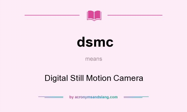 What does dsmc mean? It stands for Digital Still Motion Camera