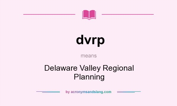 What does dvrp mean? It stands for Delaware Valley Regional Planning