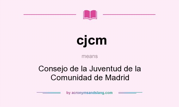 What does cjcm mean? It stands for Consejo de la Juventud de la Comunidad de Madrid