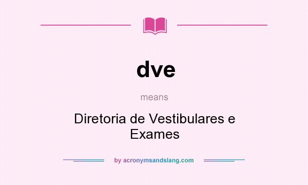 What does dve mean? It stands for Diretoria de Vestibulares e Exames